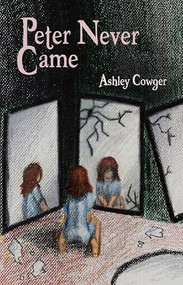 Peter Never Came by Ashley Cowger, 9781932870466