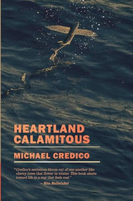 Heartland Calamitous by Michael Credico, 9781938769535