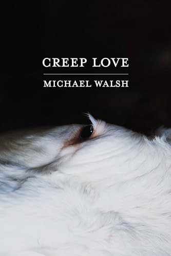 Creep Love by Michael Walsh, 9781938769764