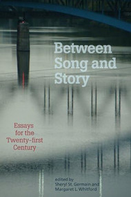 Between Song and Story by Sheryl St. Germain, Margaret L. Whitord, 9781932870503