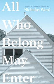 All Who Belong May Enter by Nicholas Ward, 9781938769962
