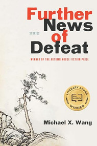 Further News of Defeat by Michael X. Wang, 9781938769641