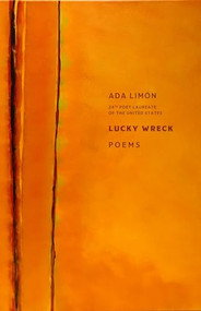 Lucky Wreck by Ada Limon, 9781938769801