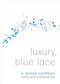 Luxury, Blue Lace by S. Brook Corfman, 9781938769368