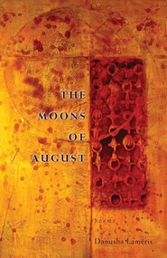 Moons of August by Danusha Lameris, 9781932870954