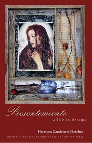 Presentimiento (A Life in Dreams) by Harrison Candelaria Fletcher, 9781938769139