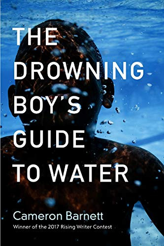 The Drowning Boy's Guide to Water by Cameron Barnett, 9781938769269