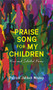 Praise Song for My Children by Patricia Jabbeh Wesley, 9781938769504