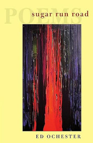 Sugar Run Road by Ed Ochester, 9781938769016