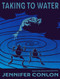 Taking to Water by Jennifer Conlon, 9781637680766