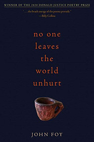 No One Leaves the World Unhurt by John Foy, 9781938769757