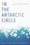 In the Antarctic Circle by Dennis James Sweeney, 9781938769726