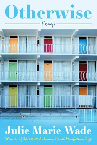 Otherwise - 9781637680728 by Julie Marie Wade, 9781637680728