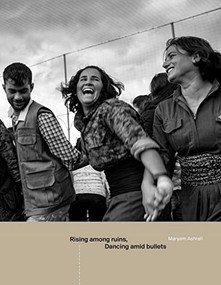 Rising Among Ruins, Dancing Amid Bullets by Maryam ASHRAFI, Allan KAVAL, 9782490952168