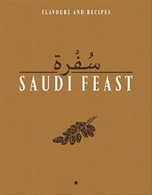 Saudi Feast: Flavours and Recipies by Anissa HELOU, Mayada BADR, 9782952820691