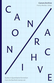 Canon/Archive (Studies in Quantitative Formalism) by Franco Moretti, 9780997031874