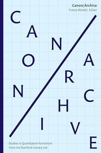 Canon/Archive (Studies in Quantitative Formalism) by Franco Moretti, 9780997031874