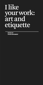 I Like Your Work (Art and Etiquette) by Paper Monument, 9780979757525