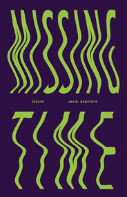 Missing Time (Essays) by Ari M. Brostoff, 9781953813046