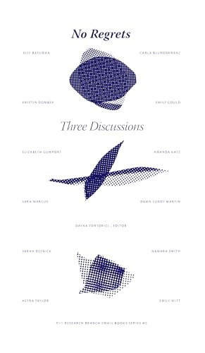 No Regrets (Three Discussions) by Dayna Tortorici, 9780989078238