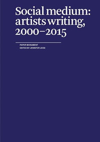 Social Medium (Artists Writing, 2000-2015) by Jennifer Liese, 9780979757587