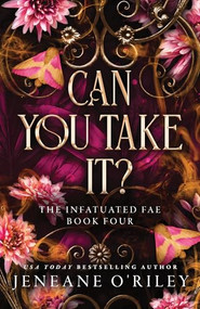 Can You Take It? (Deluxe Edition) by Jeneane O'Riley, 9781464225529