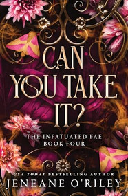 Can You Take It? by Jeneane O'Riley, 9781464225536