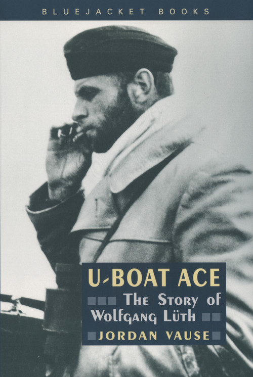 U-Boat Ace (The Story of Wolfgang Luth), 9781557508638