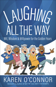 Laughing All the Way (Wit, Wisdom, and Willpower for the Golden Years) by Karen O'Connor, 9780736973649