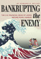 Bankrupting the Enemy (The U.S. Financial Siege of Japan Before Pearl Harbor) by Edward S. Miller, 9781682478974