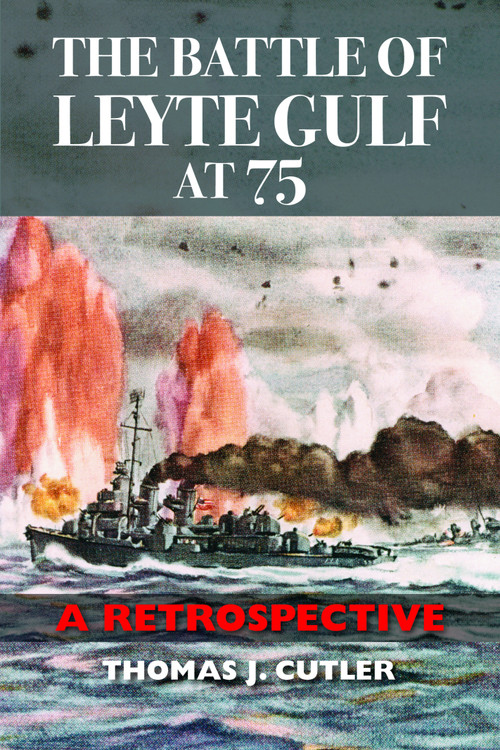 The Battle of Leyte Gulf at 75 (A Retrospective), 9781682478806