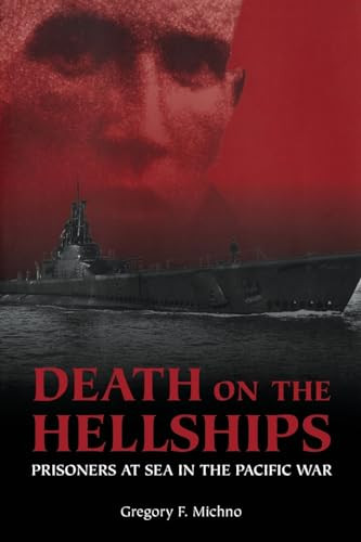Death on the Hellships (Prisoners at Sea in the Pacific War) by Gregory F Michno, 9781591146322