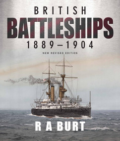 British Battleships, 1889-1904 (New Revised Edition) by R.A. Burt, 9781399096560