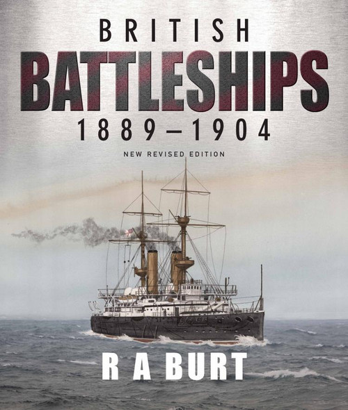 British Battleships, 1889-1904 (New Revised Edition) by R.A. Burt, 9781399096560