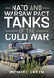NATO and Warsaw Pact Tanks of the Cold War by Michael Green, 9781399004312