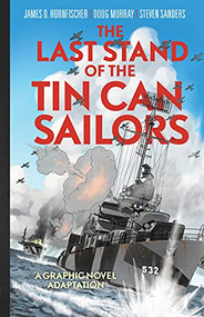 The Last Stand of Tin Can Sailors (The Extraordinary World War II Story of the U.S. Navy's Finest Hour) - 9781682473382 by Steven Mark Sanders, Estate of James D. Hornfischer, 9781682473382