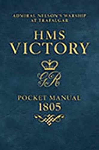 HMS Victory Pocket Manual 1805 (Nelson's Flagship at Trafalgar) by Peter N Goodwin, 9781591142539