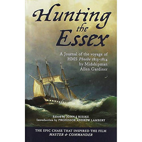 Hunting the Essex (A Journal of the Voyage of HMS Phoebe, 1813-1814) by Estate of Allen Gardiner, John S Reiske, 9781848321748