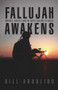 Fallujah Awakens (Marines, Sheikhs, and the Battle Against al Qaeda) by Bill Ardolino, 9781591141709
