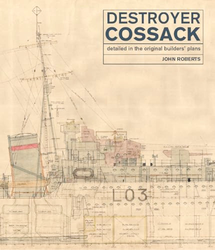 Destroyer Cossack (Detailed in the Original Builders' Plans) by John Roberts, 9781526777065