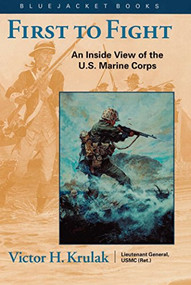 First to Fight (An Inside View of the U.S. Marine Corps) by Victor H. Krulak, 9781557504647
