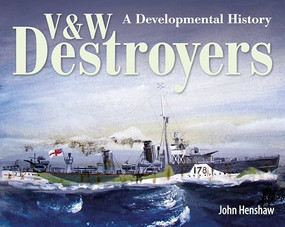 V & W Destroyers (A Developmental History) by John Henshaw, 9781526774828