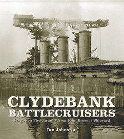 Clydebank Battlecruisers (Forgotten Photographs from John Brown's Shipyard) by Ian Johnston, 9781399024891