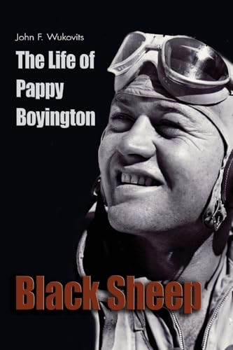 Black Sheep (The Life of Pappy Boyington) by John F. Wukovits, 9781591149804