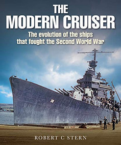 Modern Cruiser (The Evolution of Ships that Fought the Second World War) by Robert C. Stern, 9781526737915