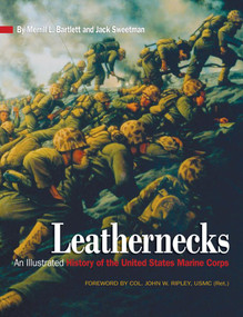 Leathernecks (An Illustrated History of the United States Marine Corps) by Estate of Blythe Bartlett, Estate of Jack Sweetman, Estate of: John W. Ripley, 9781591145967