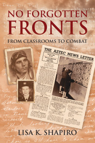No Forgotten Fronts (From Classrooms to Combat) by Lisa K Shapiro, 9781682479032