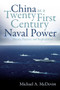 China as a Twenty-First-Century Naval Power (Theory, Practice, and Implications) by Michael A. McDevitt, 9781557501134