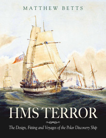 HMS Terror (The Design, Fitting and Voyages of a Polar Discovery Ship) by Matthew Betts, 9781526783134