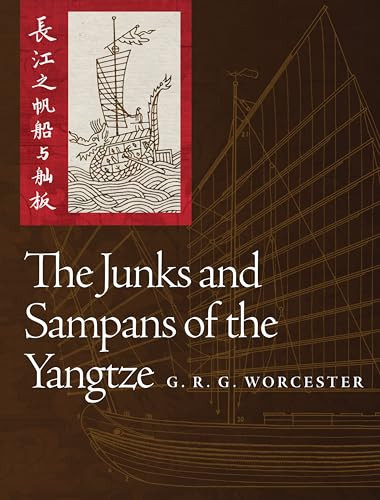 The Junks and Sampans of Yangtze by G.R.G. Worcester, 9781682476369